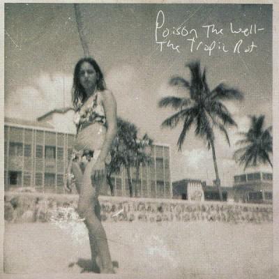 Poison The Well - Tropic Rot