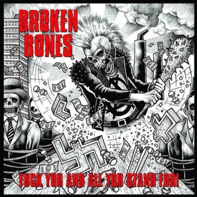 Broken Bones - Fuck You And All You Stand For!
